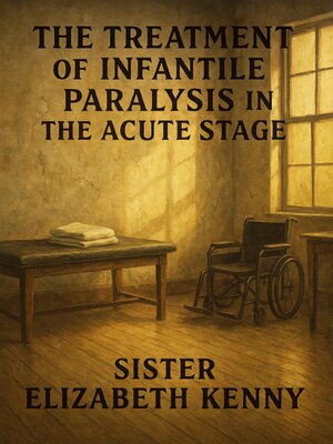 cover image of The Treatment of Infantile Paralysis In the Acute Stage